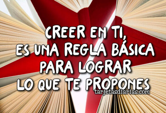 CREER EN TI, ES UNA REGLA BÁSICA PARA LOGRAR LO QUE TE PROPONES
