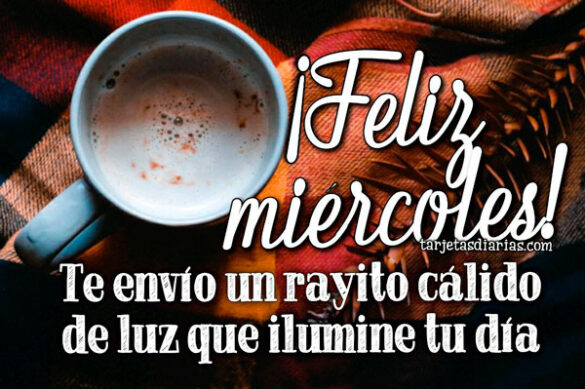 ¡FELIZ MIÉRCOLES! TE ENVÍO UN RAYITO DE LUZ QUE ILUMINE TU DÍA
