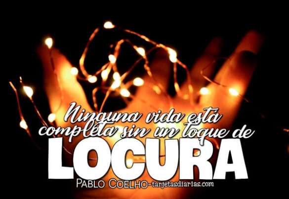 NINGUNA VIDA ESTÁ COMPLETA SIN UN TOQUE DE LOCURA