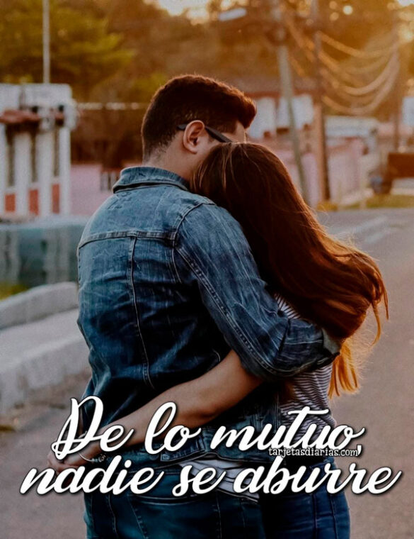 DE LO MUTUO, NADIE SE CANSA