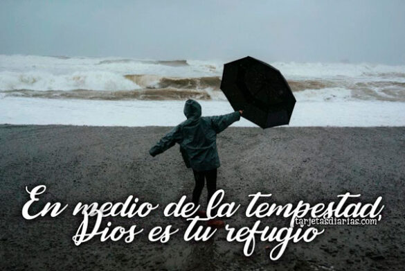 EN MEDIO DE LA TEMPESTAD, DIOS ES TU REFUGIO