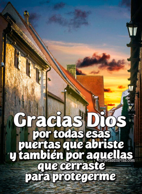 GRACIAS DIOS, POR ESAS PUERTAS QUE ABRISTE Y POR AQUELLAS QUE CERRASTE PARA PROTEGERME