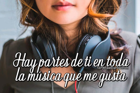 HAY PARTES DE TI EN TODA LA MÚSICA QUE ME GUSTA