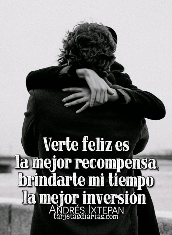 VERTE FELIZ ES LA MEJOR RECOMPENSA, BRINDARTE MI TIEMPO LA MEJOR INVERSIÓN