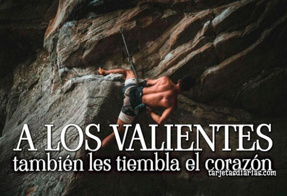 A LOS VALIENTES TAMBIÉN LES TIEMBLA EL CORAZÓN