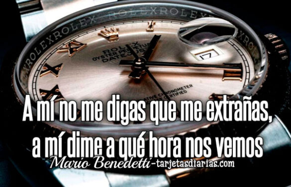 A MÍ NO ME DIGAS QUE ME EXTRAÑAS, A MÍ DIME A QUÉ HORA NOS VEMOS