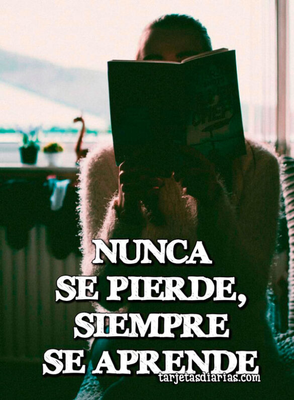 NUNCA SE PIERDE, SIEMPRE SE APRENDE