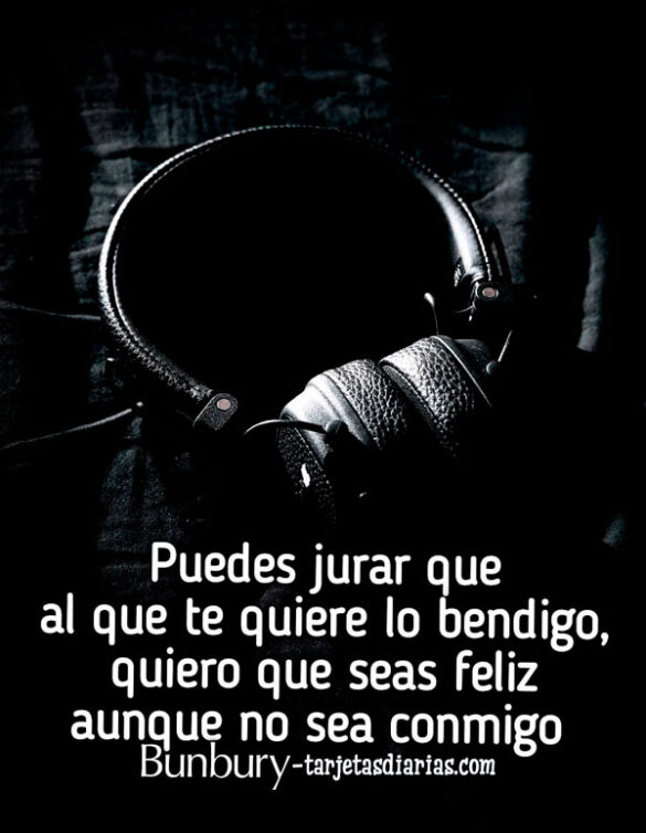 QUIERO QUE SEAS FELIZ AUNQUE NO SEA CONMIGO