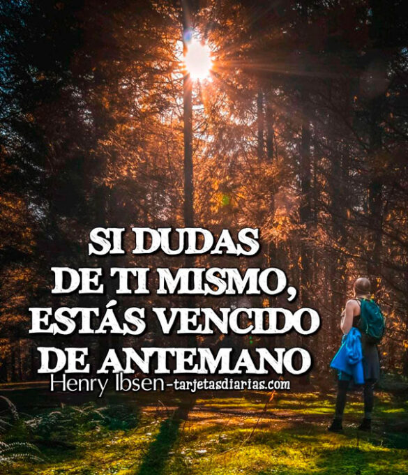 SI DUDAS DE TI MISMO, ESTÁS VENCIDO DE ANTEMANO
