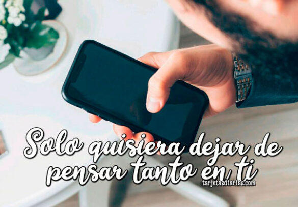 SOLO QUISIERA DEJAR DE PENSAR TANTO EN TI