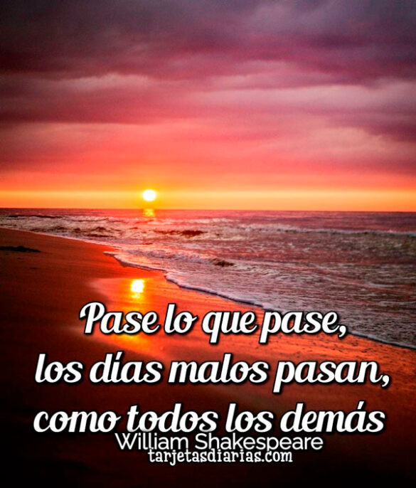 PASE LO QUE PASE, LOS DÍAS MALOS PASAN, COMO TODOS LOS DEMÁS