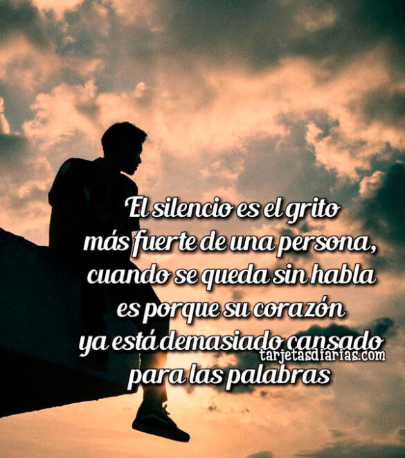 EL SILENCIO ES EL GRITO MÁS FUERTE DE UNA PERSONA