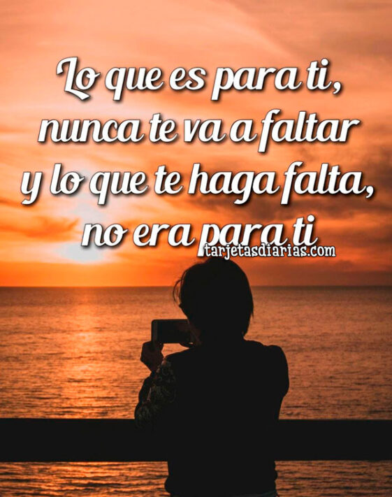 Lo Que Es Para Ti Nunca Te Va A Faltar Y Lo Que Te Haga Falta No Era