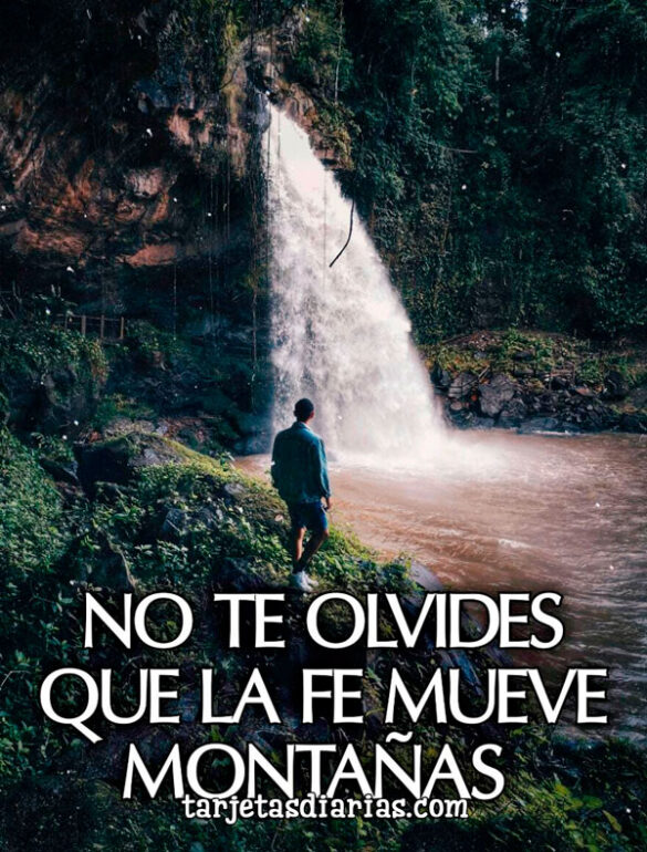 NO TE OLVIDES QUE LA FE MUEVE MONTAÑAS