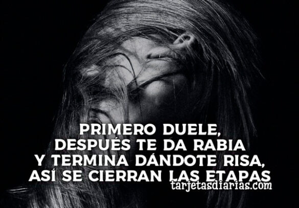 PRIMERO DUELE, DESPUÉS TE DA RABIA Y TERMINA DÁNDOTE RISA, ASÍ SE CIERRAN LAS ETAPAS