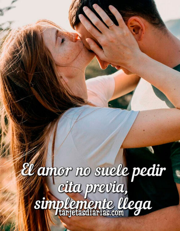 EL AMOR NO SUELE PEDIR CITA PREVIA, SIMPLEMENTE LLEGA