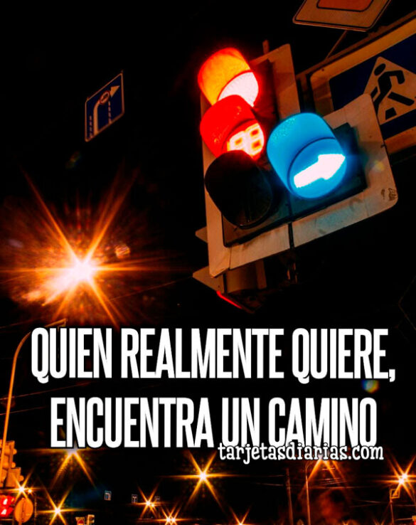 QUIEN-REALMENTE-QUIERE-ENCUENTRA-UN-CAMINO QUIEN REALMENTE QUIERE ENCUENTRA UN CAMINO