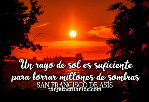 UN RAYO DE SOL ES SUFICIENTE PARA BORRAR MILLONES DE SOMBRAS