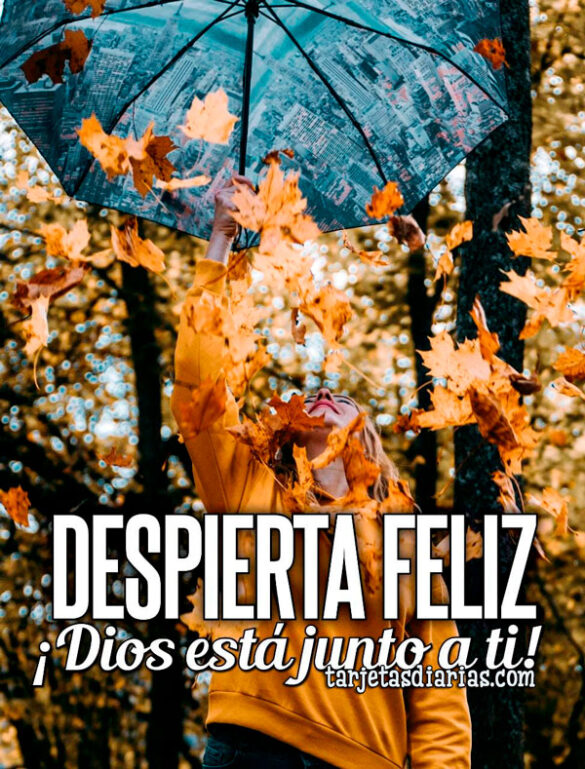 DESPIERTA FELIZ ¡DIOS ESTÁ JUNTO A TI!
