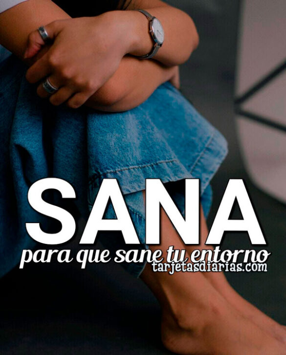 SANA PARA QUE SANE TU ENTORNO