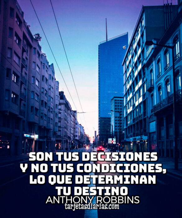 SON-TUS-DECISIONES-Y-NO-TUS-CONDICIONES-LO-QUE-DETERMINAN-TU-DESTINO SON TUS DECISIONES Y NO TUS CONDICIONES, LO QUE DETERMINAN TU DESTINO
