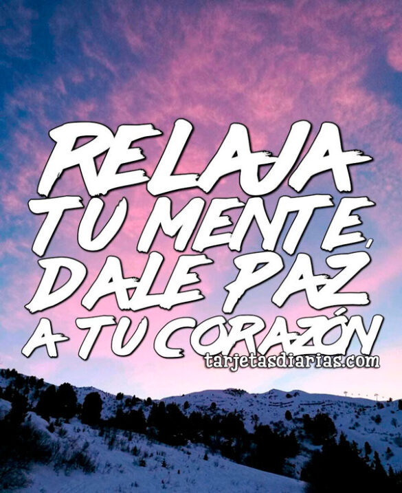 RELAJA TU MENTE, DALE PAZ A TU CORAZÓN