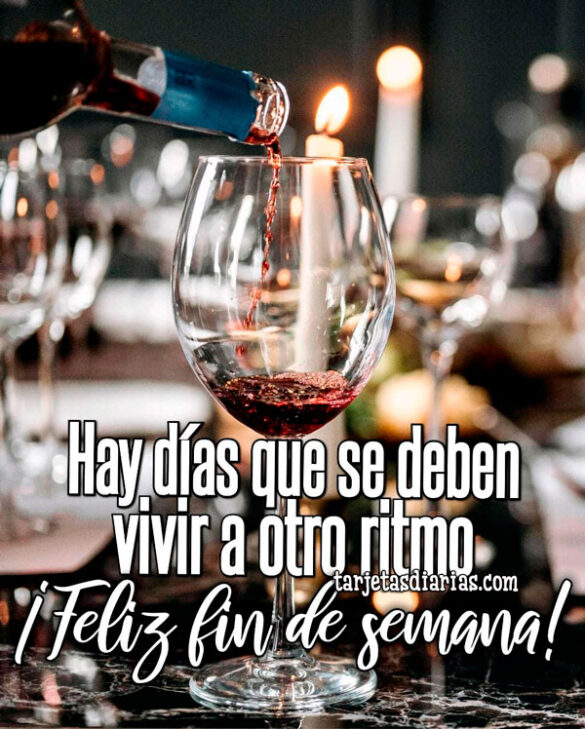 HAY DÍAS QUE SE DEBEN VIVIR A OTRO RITMO ¡FELIZ FIN DE SEMANA!