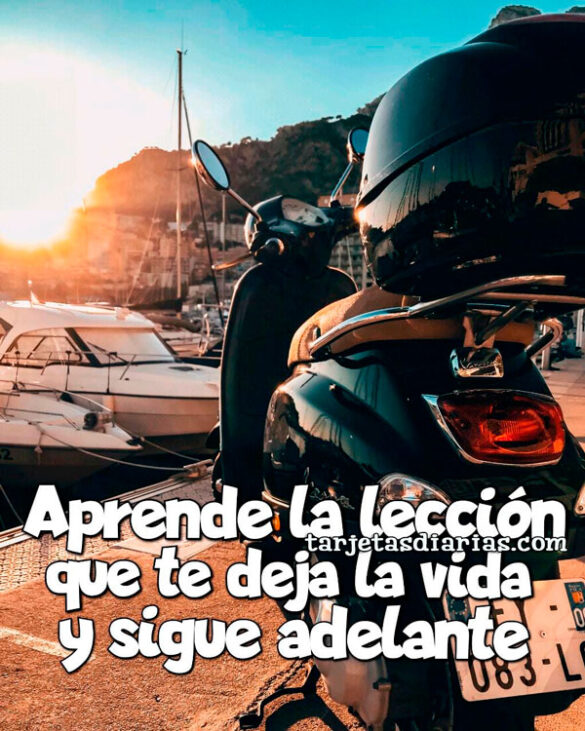 APRENDE LA LECCIÓN QUE TE DEJA LA VIDA Y SIGUE ADELANTE