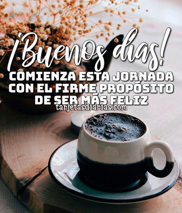 COMIENZA ESTA JORNADA CON EL FIRME PROPÓSITO DE SER MÁS FELIZ