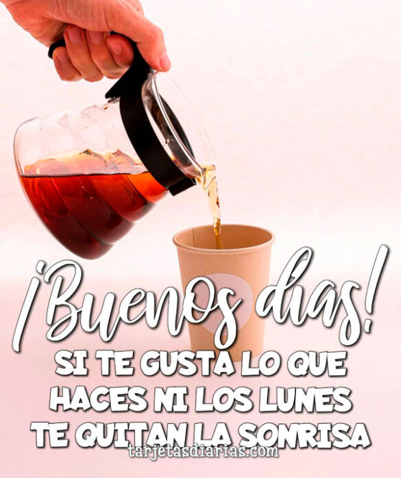 SI TE GUSTA LO QUE HACES NI LOS LUNES TE QUITAN LA SONRISA