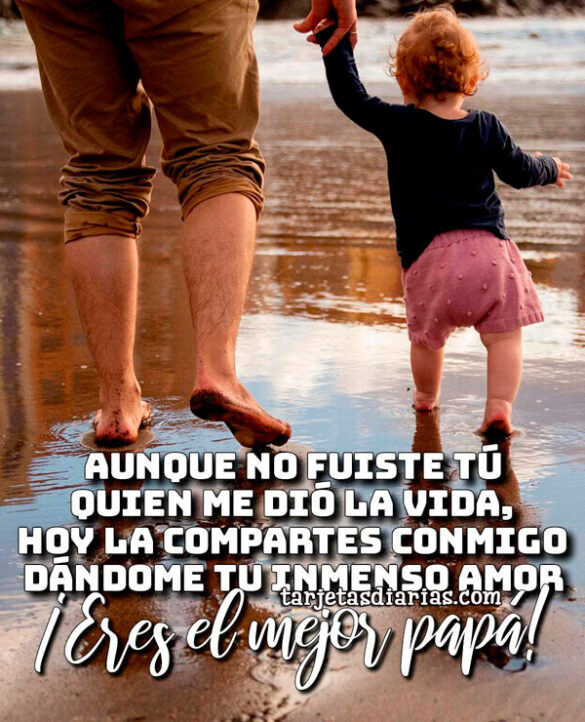 AUNQUE NO FUISTE TÚ QUIEN ME DIÓ LA VIDA, HOY LA COMPARTES CONMIGO DÁNDOME TU INMENSO CARIÑO