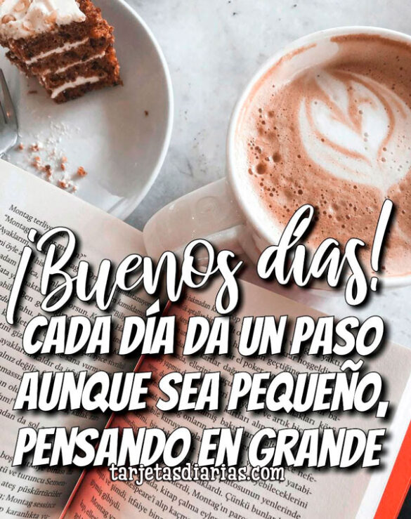 CADA DÍA DA UN PASO AUNQUE SEA PEQUEÑO, PENSANDO EN GRANDE