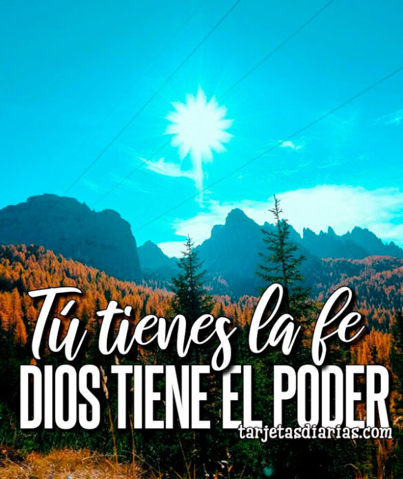 TÚ TIENES LA FE, DIOS TIENE EL PODER