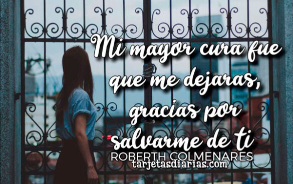 MI MAYOR CURA FUE QUE ME DEJARAS, GRACIAS POR SALVARME DE TI