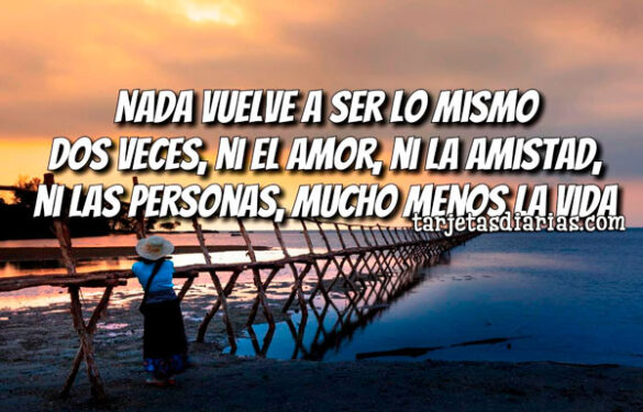 NADA VUELVE A SER LO MISMO DOS VECES
