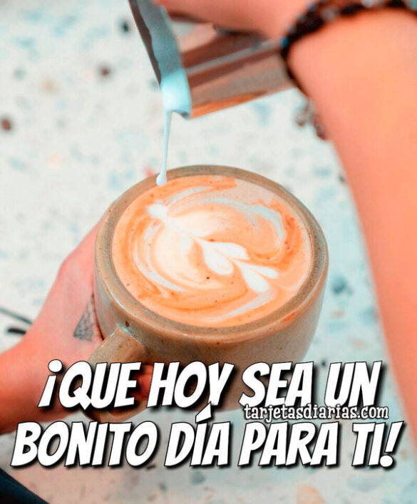 ¡QUE HOY SEA UN BONITO DÍA PARA TI!
