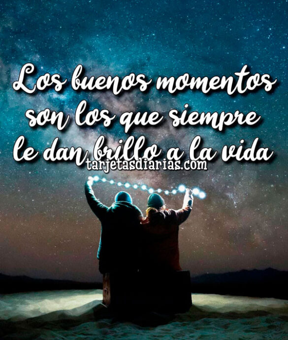 LOS BUENOS MOMENTOS SON LOS QUE SIEMPRE LE DAN BRILLO A LA VIDA
