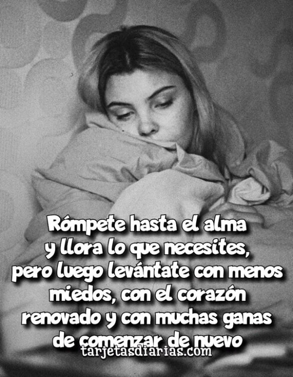 RÓMPETE HASTA EL ALMA, PERO LUEGO LEVÁNTATE CON MUCHAS GANAS DE COMENZAR DE NUEVO