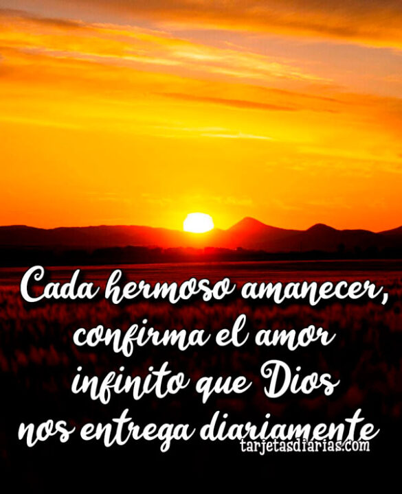 CADA HERMOSO AMANECER CONFIRMA EL AMOR INFINITO QUE DIOS NOS ENTREGA