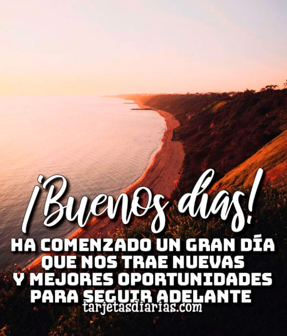 HA COMENZADO UN GRAN DÍA PARA SEGUIR ADELANTE