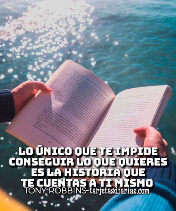 LO ÚNICO QUE TE IMPIDE CONSEGUIR LO QUE QUIERES ES LA HISTORIA QUE TE CUENTAS A TI MISMO