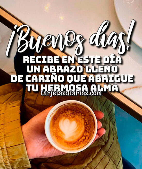 RECIBE EN ESTE DÍA UN ABRAZO LLENO DE CARIÑO QUE ABRIGUE TU ALMA