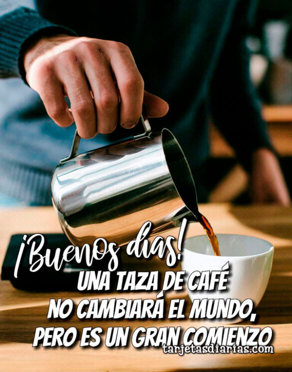 UNA TAZA DE CAFÉ NO CAMBIARÁ EL MUNDO, PERO ES UN GRAN COMIENZO