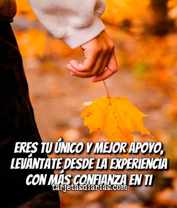 ERES TU ÚNICO Y MEJOR APOYO