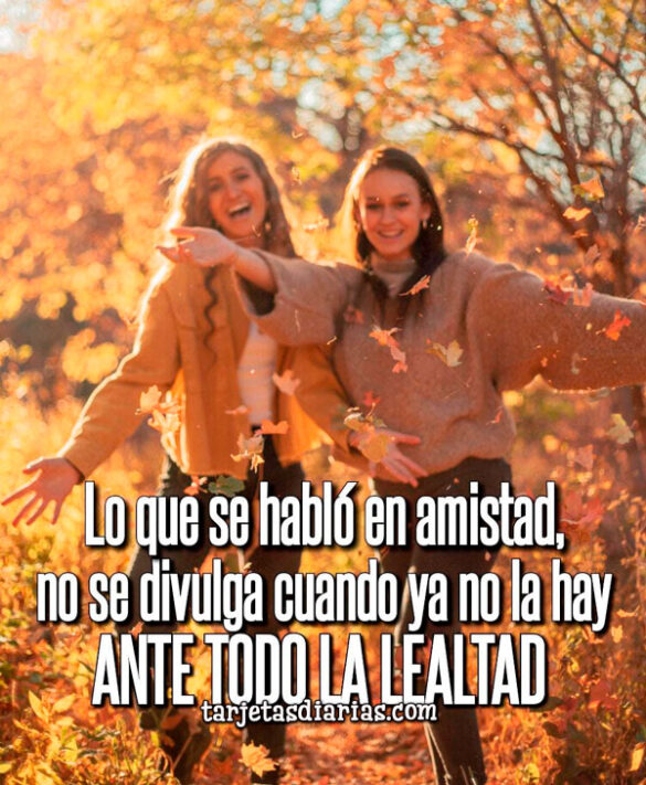 LO QUE SE HABLÓ EN AMISTAD, NO SE DIVULGA CUANDO YA NO LA HAY