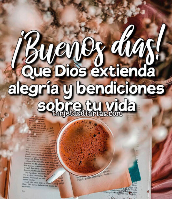 QUE DIOS EXTIENDA ALEGRÍA Y BENDICIONES SOBRE TU VIDA