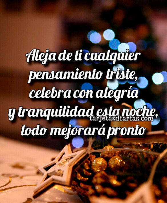 ALEJA DE TI CUALQUIER PENSAMIENTO TRISTE, CELEBRA CON ALEGRÍA Y TRANQUILIDAD ESTA NOCHE