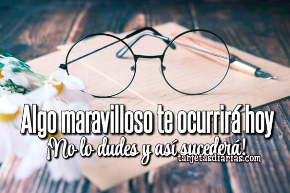 ALGO MARAVILLOSO TE OCURRIRÁ HOY