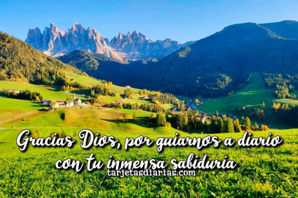 GRACIAS DIOS, POR GUIARNOS A DIARIO CON TU INMENSA SABIDURÍA