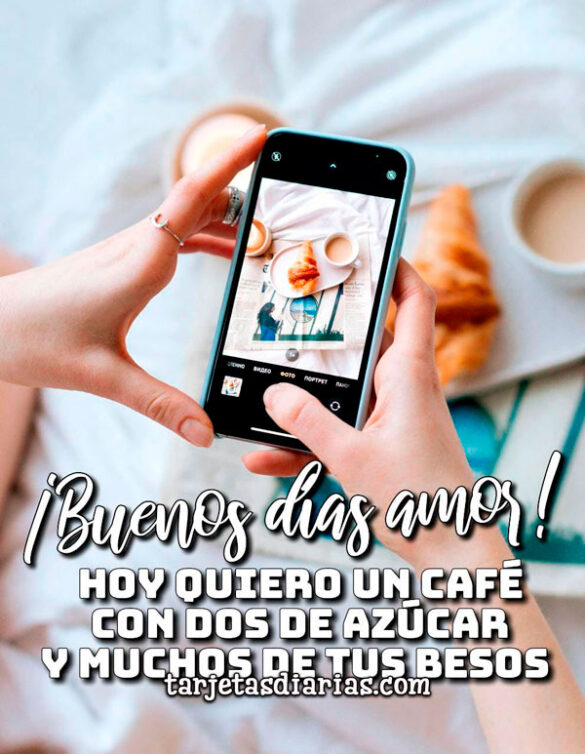 HOY QUIERO UN CAFÉ CON DOS DE AZÚCAR Y MUCHOS DE TUS BESOS